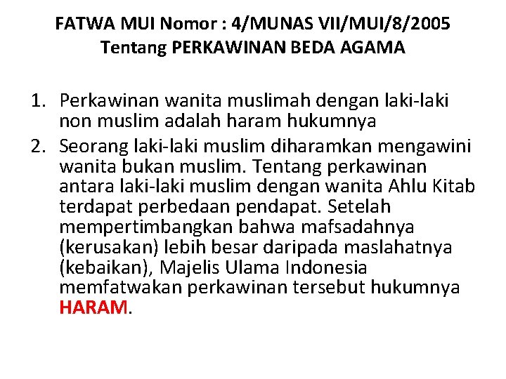 FATWA MUI Nomor : 4/MUNAS VII/MUI/8/2005 Tentang PERKAWINAN BEDA AGAMA 1. Perkawinan wanita muslimah