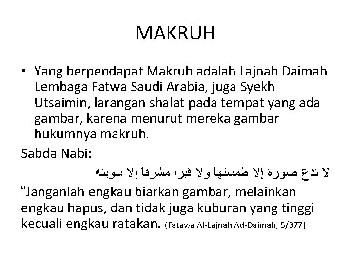 MAKRUH • Yang berpendapat Makruh adalah Lajnah Daimah Lembaga Fatwa Saudi Arabia, juga Syekh