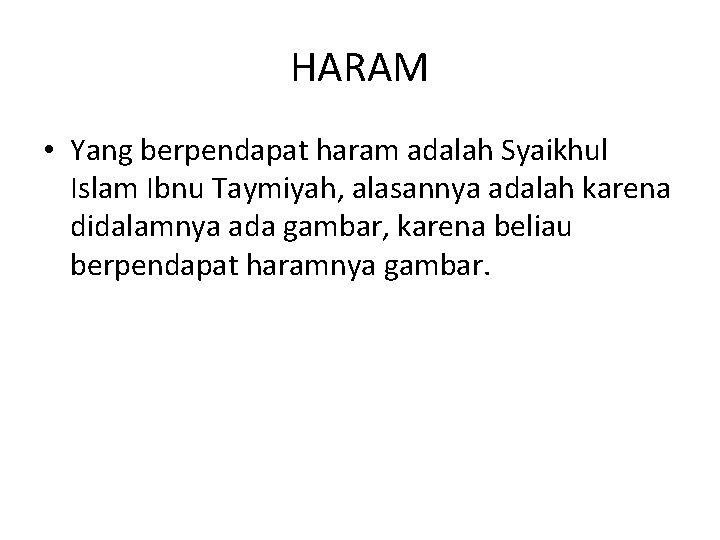 HARAM • Yang berpendapat haram adalah Syaikhul Islam Ibnu Taymiyah, alasannya adalah karena didalamnya