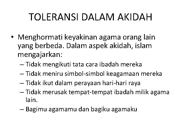 TOLERANSI DALAM AKIDAH • Menghormati keyakinan agama orang lain yang berbeda. Dalam aspek akidah,