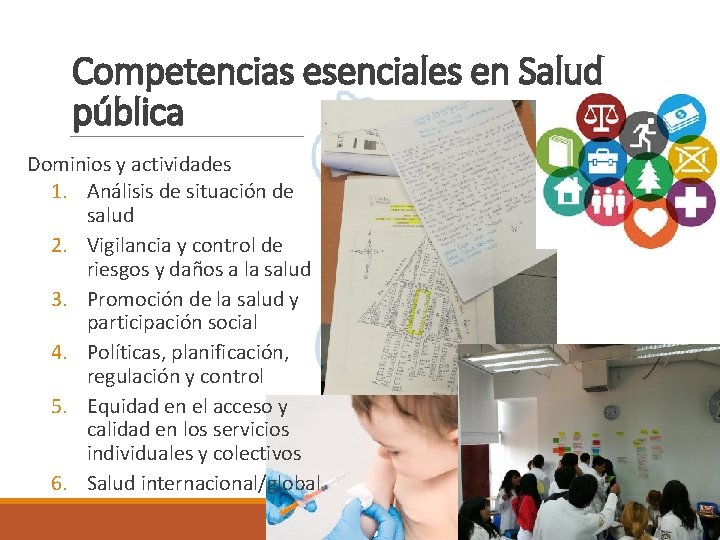 Competencias esenciales en Salud pública Dominios y actividades 1. Análisis de situación de salud