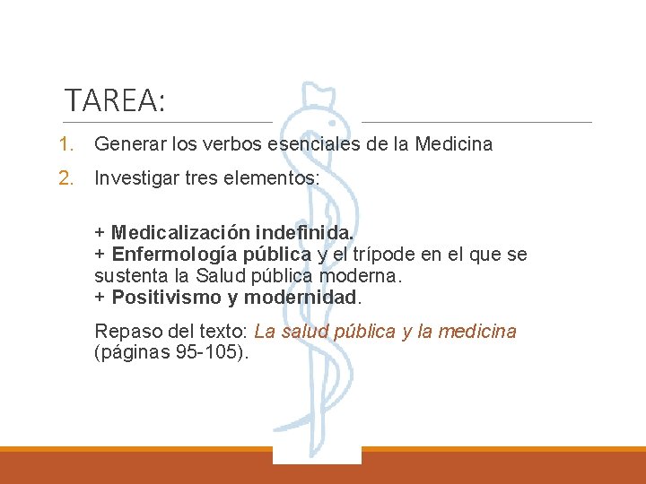 TAREA: 1. Generar los verbos esenciales de la Medicina 2. Investigar tres elementos: +