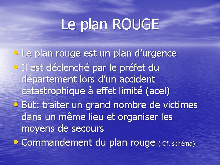 Le plan ROUGE • Le plan rouge est un plan d’urgence • Il est