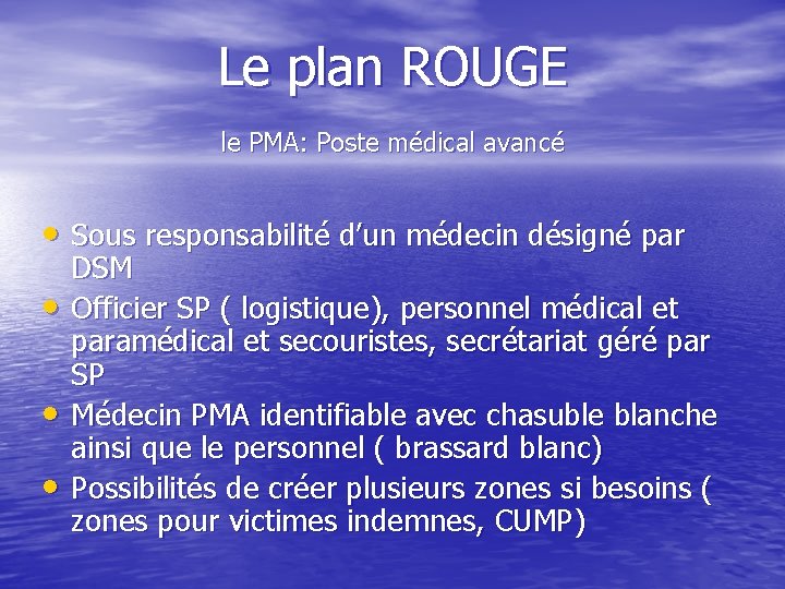 Le plan ROUGE le PMA: Poste médical avancé • Sous responsabilité d’un médecin désigné