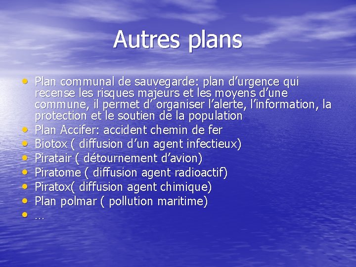 Autres plans • Plan communal de sauvegarde: plan d’urgence qui • • recense les