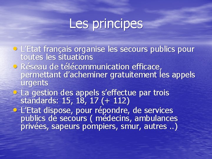 Les principes • L’Etat français organise les secours publics pour • • • toutes