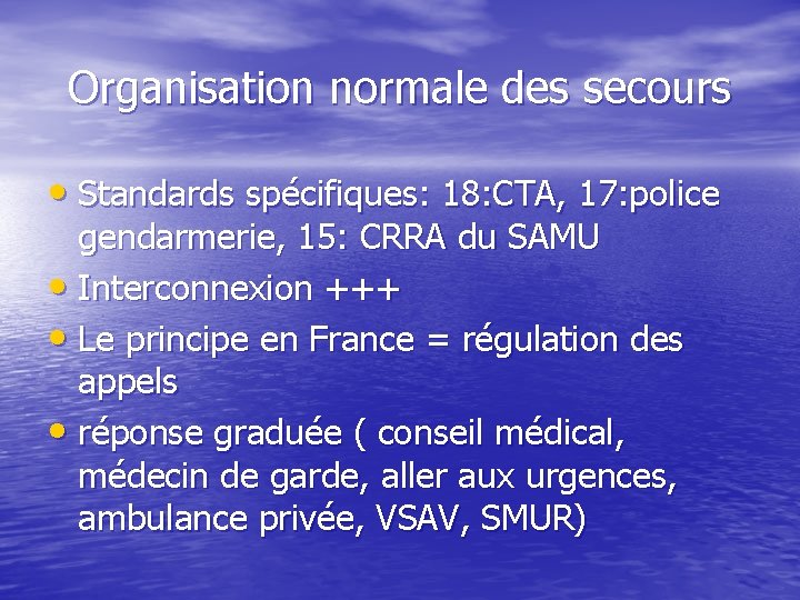 Organisation normale des secours • Standards spécifiques: 18: CTA, 17: police gendarmerie, 15: CRRA