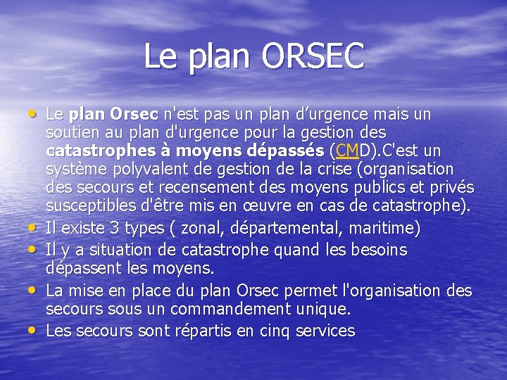 Le plan ORSEC • Le plan Orsec n'est pas un plan d’urgence mais un