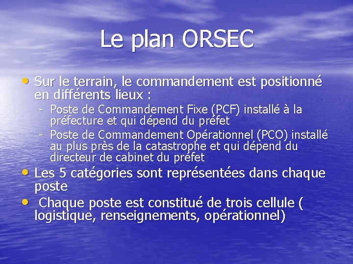 Le plan ORSEC • Sur le terrain, le commandement est positionné en différents lieux