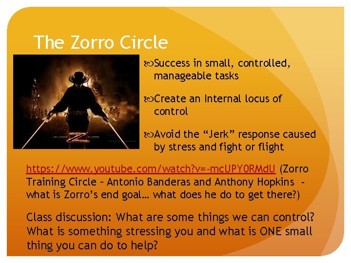 The Zorro Circle Success in small, controlled, manageable tasks Create an Internal locus of