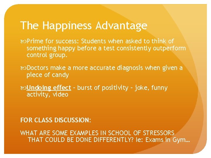 The Happiness Advantage Prime for success: Students when asked to think of something happy