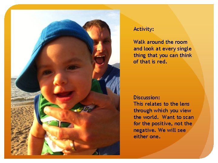 Activity: Walk around the room and look at every single thing that you can