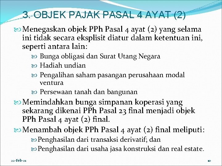 3. OBJEK PAJAK PASAL 4 AYAT (2) Menegaskan objek PPh Pasal 4 ayat (2)