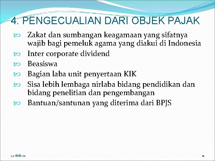 4. PENGECUALIAN DARI OBJEK PAJAK Zakat dan sumbangan keagamaan yang sifatnya wajib bagi pemeluk