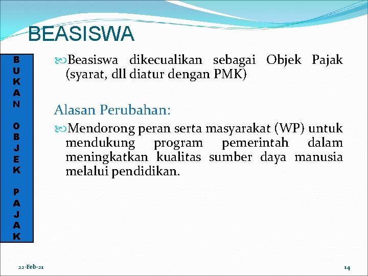 BEASISWA B U K A N Beasiswa dikecualikan sebagai Objek Pajak (syarat, dll diatur