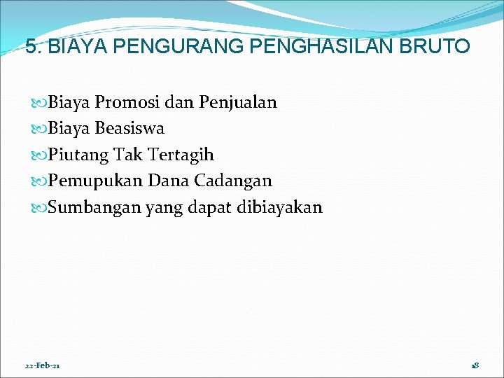 5. BIAYA PENGURANG PENGHASILAN BRUTO Biaya Promosi dan Penjualan Biaya Beasiswa Piutang Tak Tertagih