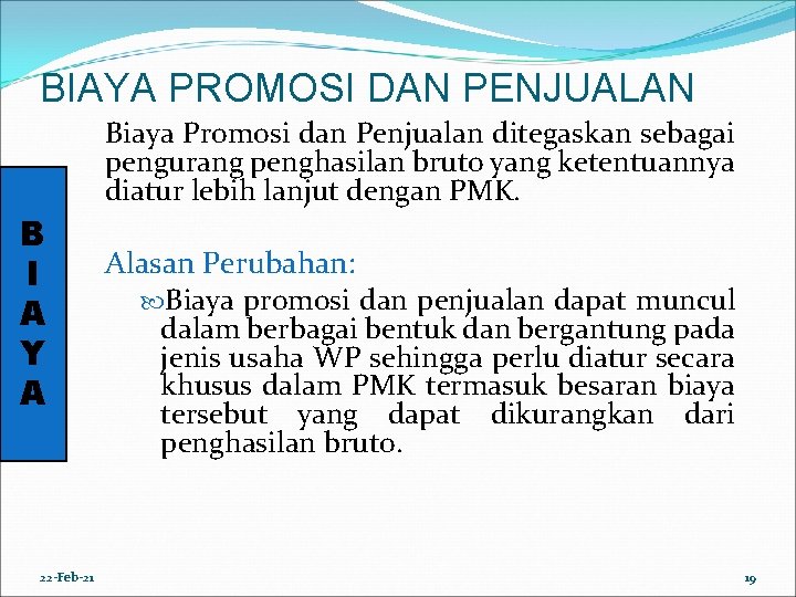 BIAYA PROMOSI DAN PENJUALAN Biaya Promosi dan Penjualan ditegaskan sebagai pengurang penghasilan bruto yang