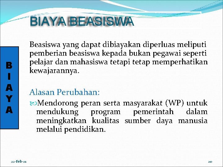 BIAYA BEASISWA B I A Y A 22 -Feb-21 Beasiswa yang dapat dibiayakan diperluas