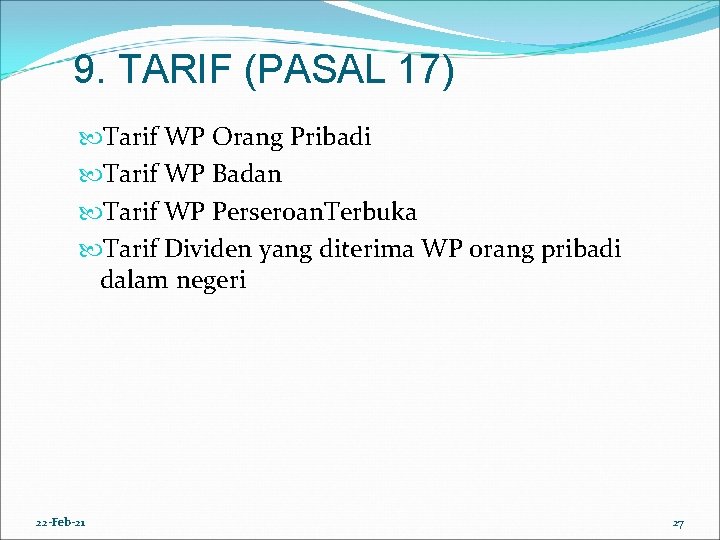 9. TARIF (PASAL 17) Tarif WP Orang Pribadi Tarif WP Badan Tarif WP Perseroan.