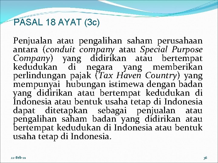 PASAL 18 AYAT (3 c) Penjualan atau pengalihan saham perusahaan antara (conduit company atau