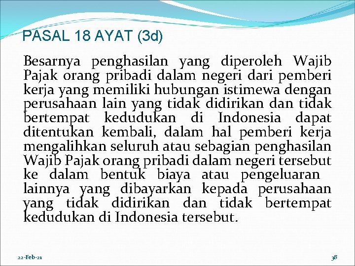 PASAL 18 AYAT (3 d) Besarnya penghasilan yang diperoleh Wajib Pajak orang pribadi dalam