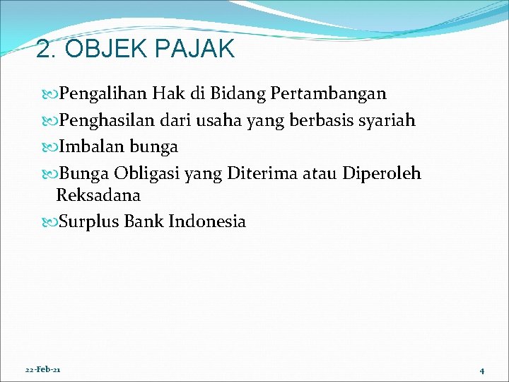 2. OBJEK PAJAK Pengalihan Hak di Bidang Pertambangan Penghasilan dari usaha yang berbasis syariah