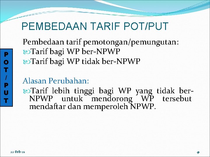 PEMBEDAAN TARIF POT/PUT P O T / P U T Pembedaan tarif pemotongan/pemungutan: Tarif
