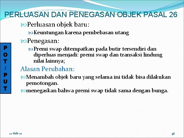 PERLUASAN DAN PENEGASAN OBJEK PASAL 26 Perluasan objek baru: Keuntungan karena pembebasan utang P