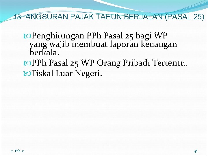 13. ANGSURAN PAJAK TAHUN BERJALAN (PASAL 25) Penghitungan PPh Pasal 25 bagi WP yang