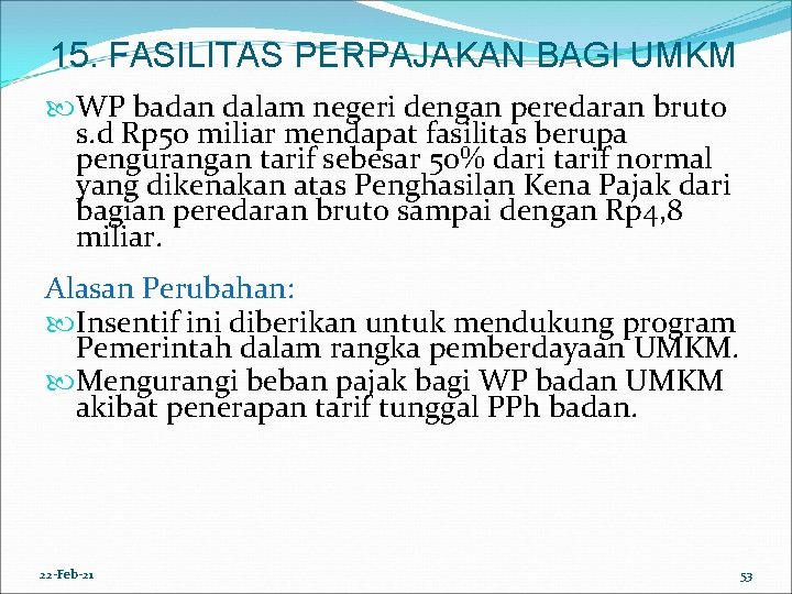 15. FASILITAS PERPAJAKAN BAGI UMKM WP badan dalam negeri dengan peredaran bruto s. d