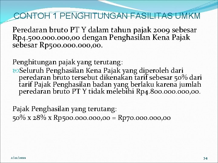 CONTOH 1 PENGHITUNGAN FASILITAS UMKM Peredaran bruto PT Y dalam tahun pajak 2009 sebesar