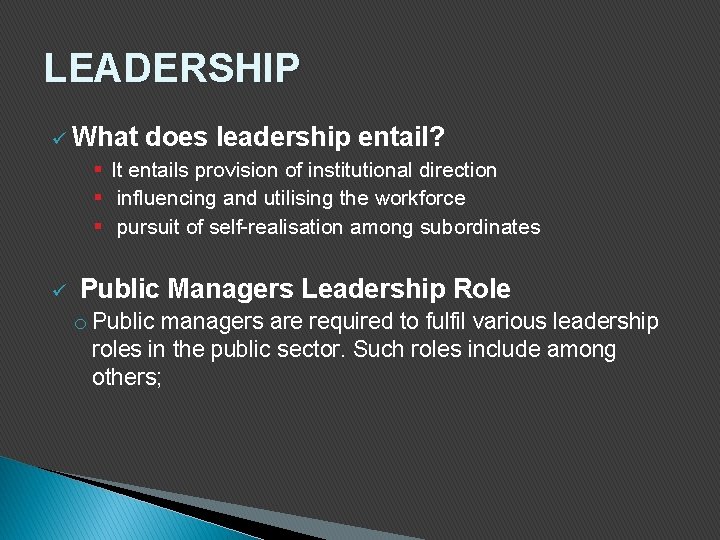 LEADERSHIP ü What does leadership entail? § It entails provision of institutional direction §