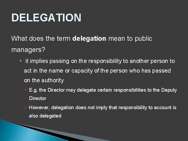 DELEGATION What does the term delegation mean to public managers? § it implies passing