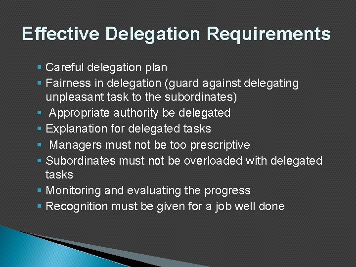 Effective Delegation Requirements § Careful delegation plan § Fairness in delegation (guard against delegating