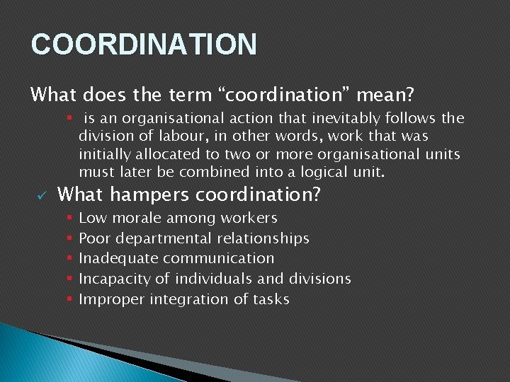 COORDINATION What does the term “coordination” mean? § is an organisational action that inevitably