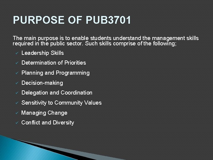 PURPOSE OF PUB 3701 The main purpose is to enable students understand the management