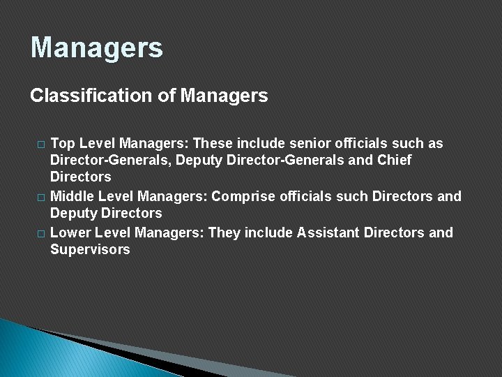 Managers Classification of Managers � � � Top Level Managers: These include senior officials