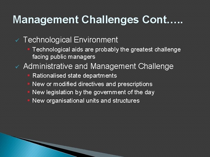 Management Challenges Cont…. . ü Technological Environment § Technological aids are probably the greatest