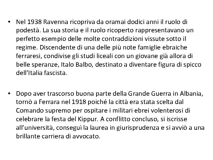  • Nel 1938 Ravenna ricopriva da oramai dodici anni il ruolo di podestà.