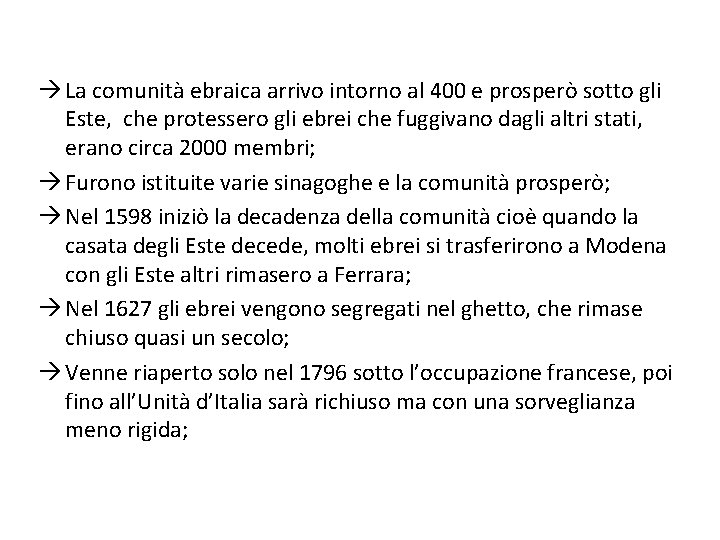 à La comunità ebraica arrivo intorno al 400 e prosperò sotto gli Este, che