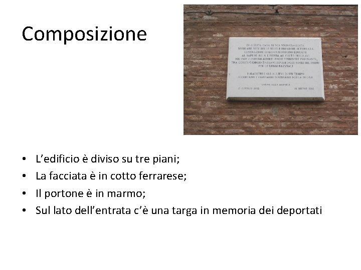 Composizione • • L’edificio è diviso su tre piani; La facciata è in cotto