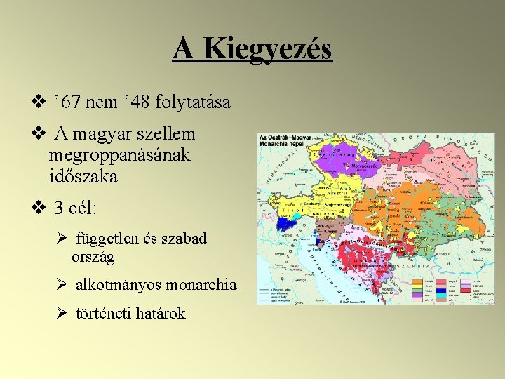 A Kiegyezés v ’ 67 nem ’ 48 folytatása v A magyar szellem megroppanásának