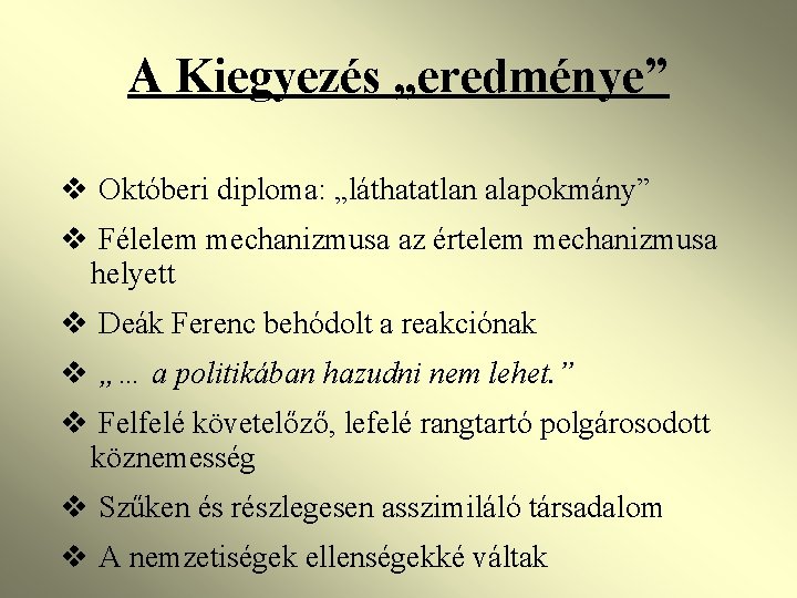 A Kiegyezés „eredménye” v Októberi diploma: „láthatatlan alapokmány” v Félelem mechanizmusa az értelem mechanizmusa