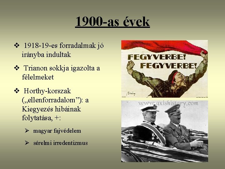 1900 -as évek v 1918 -19 -es forradalmak jó irányba indultak v Trianon sokkja