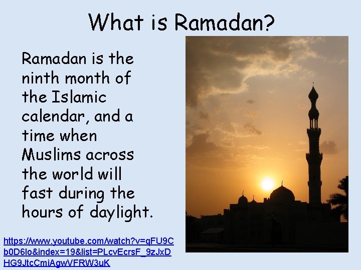 What is Ramadan? Ramadan is the ninth month of the Islamic calendar, and a