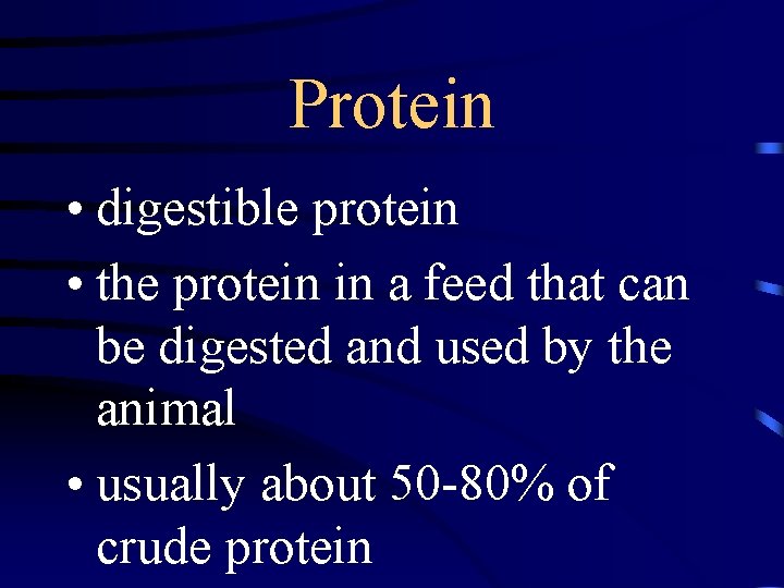 Protein • digestible protein • the protein in a feed that can be digested