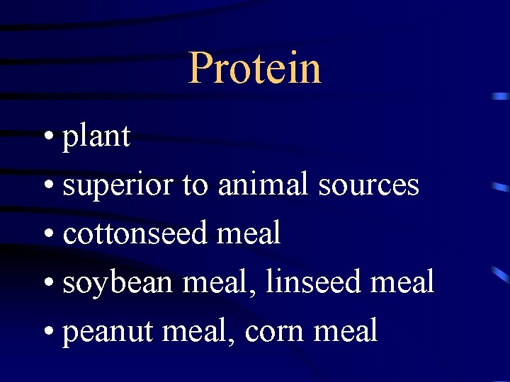 Protein • plant • superior to animal sources • cottonseed meal • soybean meal,