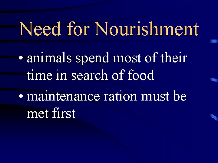 Need for Nourishment • animals spend most of their time in search of food