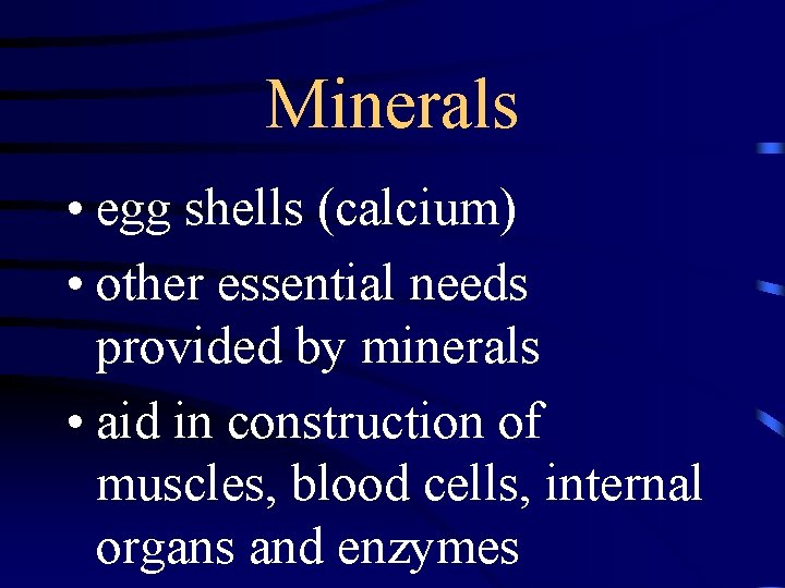 Minerals • egg shells (calcium) • other essential needs provided by minerals • aid