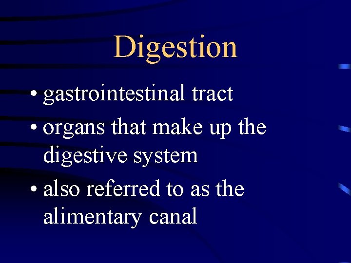 Digestion • gastrointestinal tract • organs that make up the digestive system • also